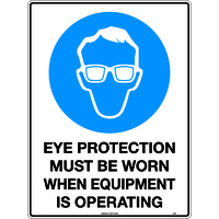 Eye Protection Must be Worn When Equipment is Operating Safety Sign