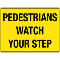 Pedestrians Watch Your Step Safety Sign (Polypropylene) - 600 x 400mm