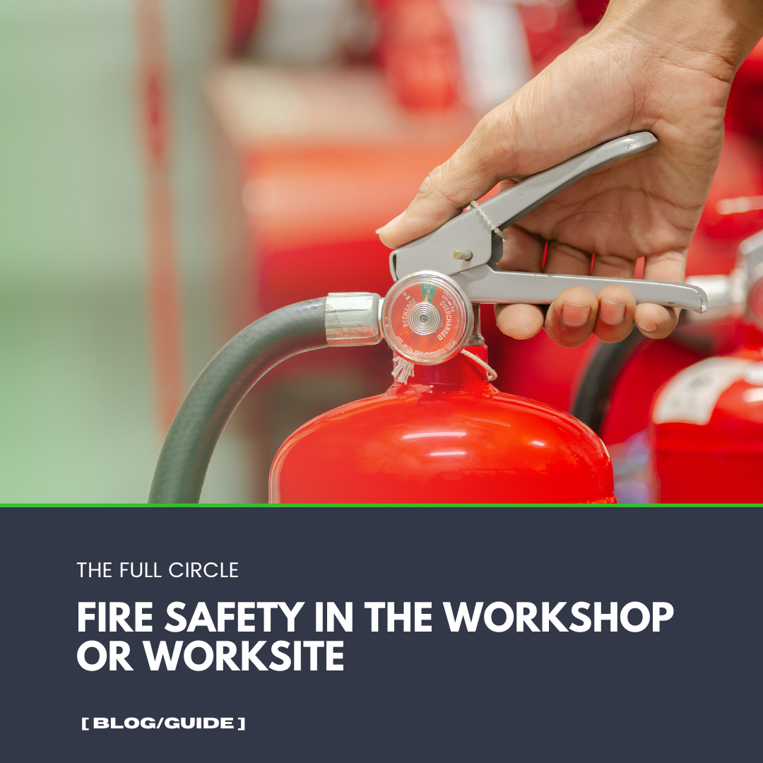 Fire Safety in the Workshop or Worksite